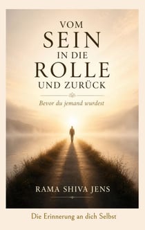 Vom Sein in die Rolle und zurück - Die Erinnerung an dich Selbst
