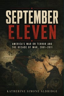 September eleven - America's War on Terror and the Decade of War, 2001-2011