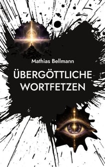 Übergöttliche Wortfetzen