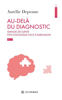 Au-delà du diagnostic - Manuel de survie psychologique face à Parkinson