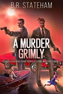 A Murder Grimly - Turner Hahn And Frank Morales Crime Mysteries, #5