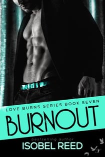 Burnout - Love Burns Series, #7