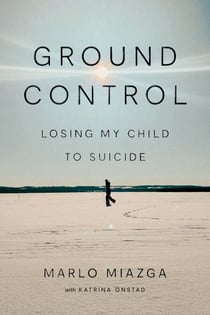 Ground Control - Losing My Child to Suicide