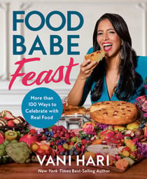Food Babe Feast - More Than 100 Ways to Celebrate with Real Food