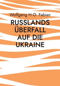 Russlands Überfall auf die Ukraine - Eine Bedrohung der freien Staaten Europas