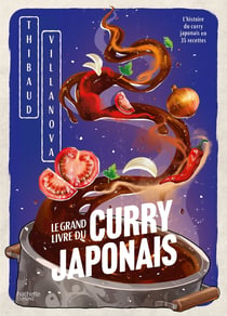 Le grand livre du curry japonais - L'histoire du curry japonais en 35 recettes