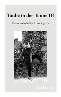 Taube in der Tanne III - Eine unvollständige Autobiografie