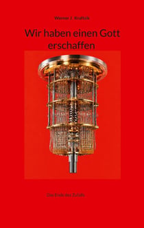 Wir haben einen Gott erschaffen - Das Ende des Zufalls