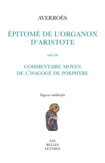 Épitomé de l’Organon d’Aristote - suivi du Commentaire moyen de l’Isagogé de Porphyre