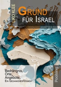 Grund für Israel - Bedrängnis, Orte, Angebote. Ein Gedankenexperiment