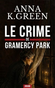 Le Crime de Gramercy Park - Un classique de l'enquête policière au cœur du New York victorien