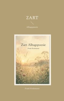 Zart - Alltagspoesie