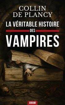 La Véritable Histoire des VAMPIRES - un classique de la démonologie sur les vampires et les revenants
