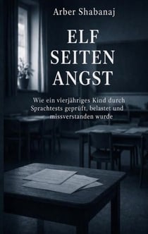 Elf Seiten Angst - Wie ein vierjähriges Kind durch Sprachtests geprüft, belastet und missverstanden wurde