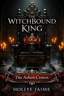 The Witchbound King - The Ashen Veil Saga, #1
