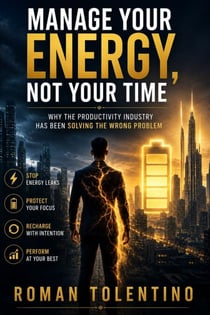 Manage Your Energy, Not Your Time - Why the Productivity Industry Has Been Solving the Wrong Problem