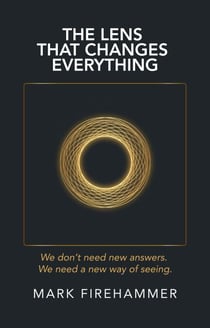 The Lens That Changes Everything