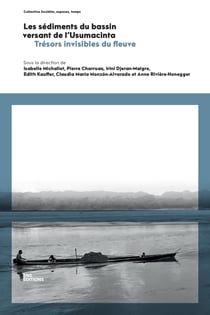 Les sédiments du bassin versant de l'Usumacinta - Trésors invisibles du fleuve