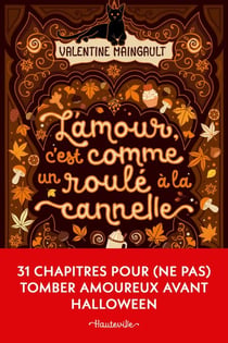 L'amour, c'est comme un roulé à la cannelle - (31 chapitres pour (ne pas) tomber amoureux avant Halloween)