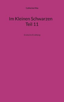 Im Kleinen Schwarzen Teil 11 - Erotische Erzählung