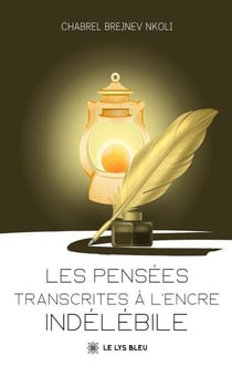 Les pensées transcrites à l’encre indélébile