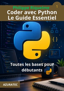 Coder avec Python. Le guide essentiel - Toutes les bases pour débutants