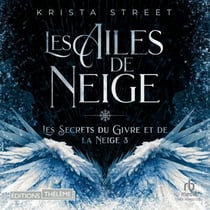 Les Secrets du Givre et de la Neige 3 : Les Ailes de Neige - les secrets du givre et de la neige 3