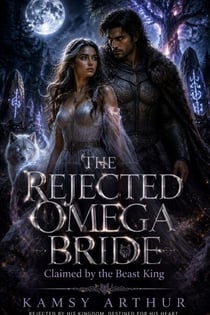 THE REJECTED OMEGA BRIDE - Claimed by the Beast King