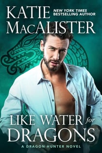 Like Water For Dragons - A Dragon Hunter Novel, #6
