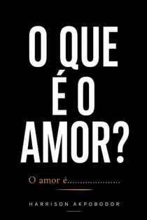 O QUE É O AMOR? O AMOR É....