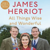 All Things Wise and Wonderful - The Classic Memoirs of a Yorkshire Country Vet