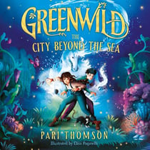 Greenwild: The City Beyond the Sea - Discover the sequel to the bestselling, award-winning spectacular fantasy debut Greenwild