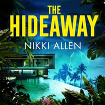 The Hideaway - The Addictive, Escapist Thriller For Fans of Lucy Clarke and Ruth Ware