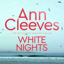 White Nights - Jimmy Perez Tracks Down a Ruthless Killer on Shetland from the Sunday Times Bestseller