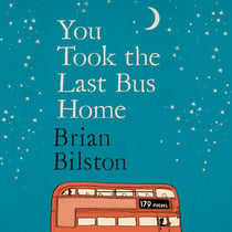 You Took the Last Bus Home - The brilliantly funny first collection from Brian Bilston
