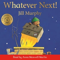 Whatever Next! - A classic bedtime story about imagination, perfect for adventurous toddlers