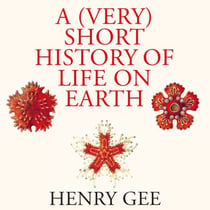A (Very) Short History of Life On Earth - 4.6 Billion Years in 12 Chapters
