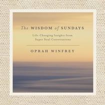 The Wisdom of Sundays - Life-Changing Insights and Inspirational Conversations