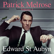 Patrick Melrose Volume 1 - Never Mind, Bad News and Some Hope