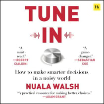 Tune In - How to make smarter decisions in a noisy world