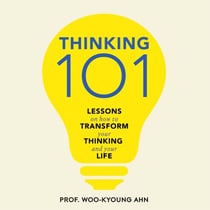 Thinking 101 - Lessons on How To Transform Your Thinking and Your Life