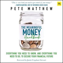 The Meaningful Money Handbook - Everything you need to KNOW and everything you need to DO to secure your financial future