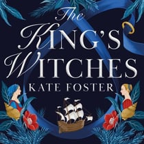 The King's Witches - A Bewitching Feminist Historical Novel from the Women's Prize Longlisted Author of The Maiden