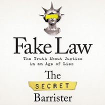Fake Law - The Truth About Justice in an Age of Lies