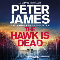 The Hawk Is Dead - Roy Grace Returns In This Royally Pulse-Pounding Crime Thriller From The Multimillion-Copy Bestselling Author