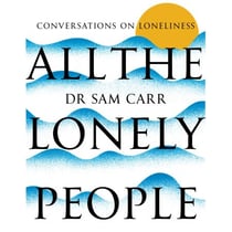 All the Lonely People - Conversations on Loneliness