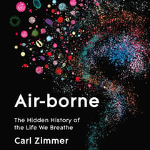 Air-Borne - The Hidden History of the Life We Breathe