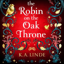 The Robin on the Oak Throne - The Incredible Sequel to the Sunday Times Bestseller with Monsters, Magic and Scorching Romance