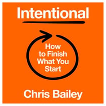 Intentional - How to Finish What You Start