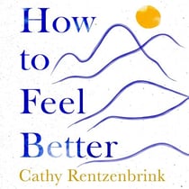 How to Feel Better - A Guide to Navigating the Ebb and Flow of Life